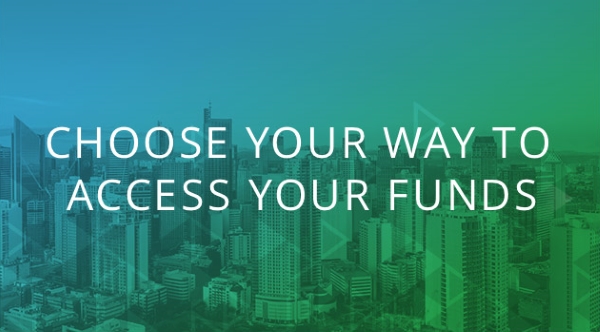Choose Your Way To Access Your Funds